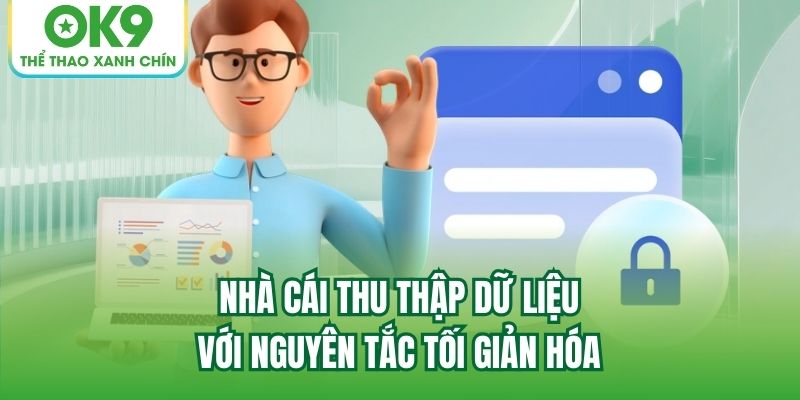 Nhà cái thu thập dữ liệu với nguyên tắc tối giản hóa